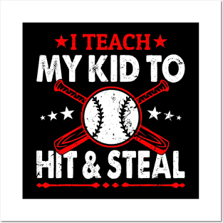 I Teach My Kid To Hit And Steal Funny Baseball Posters and Art